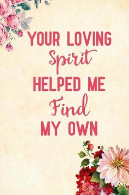 Book cover for Your Loving Spirit Helped Me Find My Own