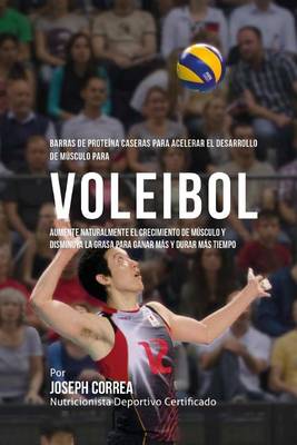 Book cover for Barras de Proteina Caseras para Acelerar el Desarrollo de Musculo para Voleibol