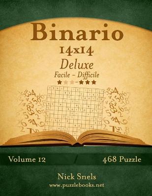 Cover of Binario 14x14 Deluxe - Da Facile a Difficile - Volume 12 - 468 Puzzle