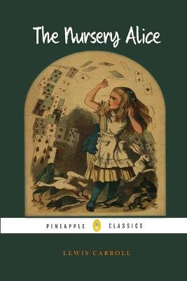 Book cover for The Nursery Alice (Pineapple Classics)