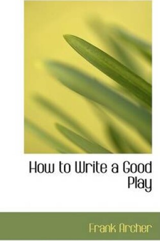 Cover of How to Write a Good Play