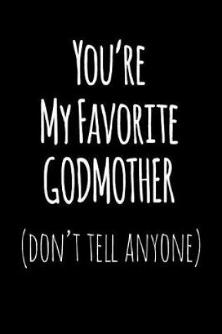 Cover of You're My Favorite Godmother Don't Tell Anyone
