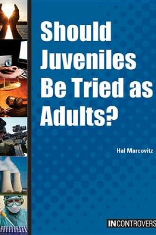 Cover of Should Juveniles Be Tried as Adults?