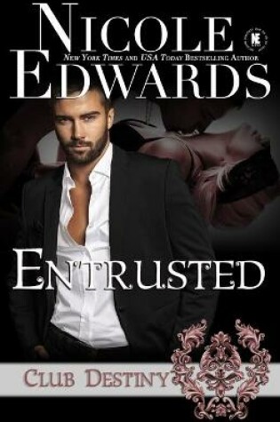 Cover of Entrusted - A Club Destiny Novel