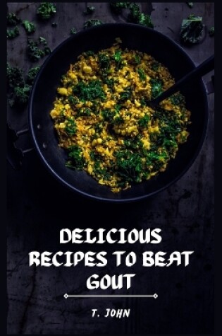 Cover of Delicious Recipes to Beat Gout