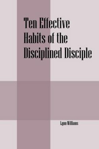 Cover of Ten Effective Habits of the Disciplined Disciple