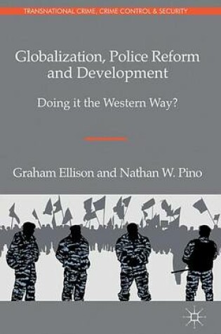 Cover of Globalization, Police Reform and Development: Doing It the Western Way?