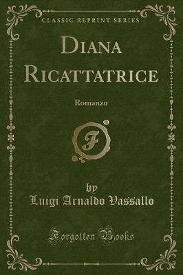 Book cover for Diana Ricattatrice: Romanzo (Classic Reprint)