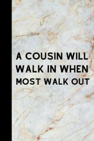 Cover of A Cousin Will Walk In When Most Walk Out