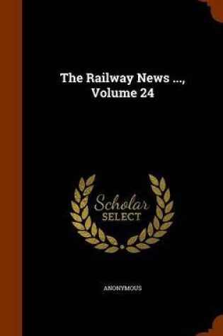 Cover of The Railway News ..., Volume 24