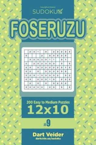 Cover of Sudoku Foseruzu - 200 Easy to Medium Puzzles 12x10 (Volume 9)