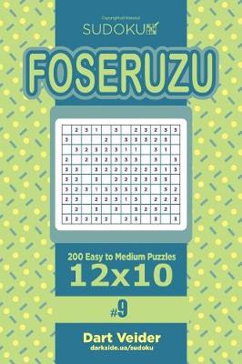 Book cover for Sudoku Foseruzu - 200 Easy to Medium Puzzles 12x10 (Volume 9)