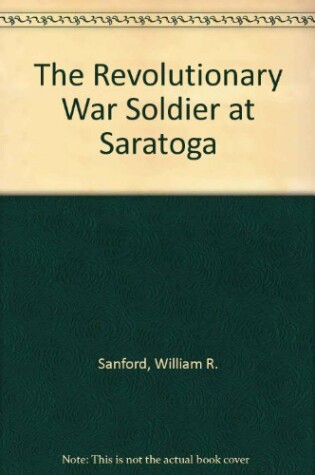 Cover of The Revolutionary War Soldier at Saratoga