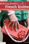 Book cover for Making Jewelry with a French Knitter