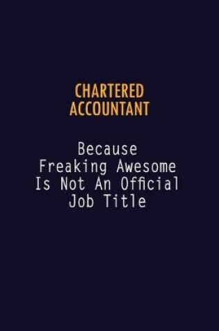 Cover of Chartered Accountant Because Freaking Awesome is not An Official Job Title