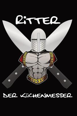Book cover for Koch - Notizbuch für leidenschaftliche Köche - Ritter der Küchenmesser