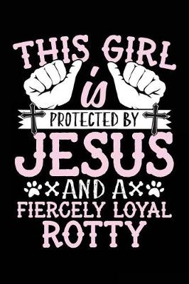 Book cover for This Girl Is Protected By Jesus And A Fiercely Loyal Rotty