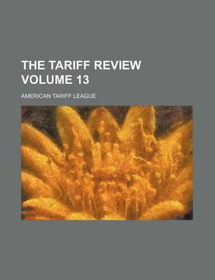 Book cover for The Tariff Review Volume 13