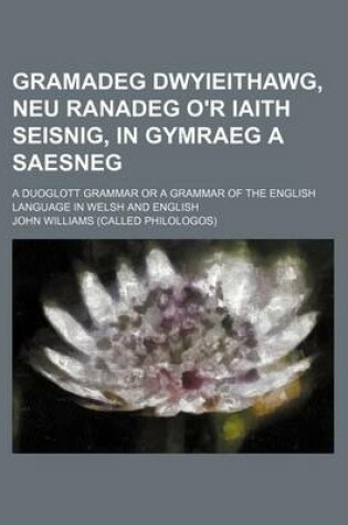 Cover of Gramadeg Dwyieithawg, Neu Ranadeg O'r Iaith Seisnig, in Gymraeg a Saesneg; A Duoglott Grammar or a Grammar of the English Language in Welsh and English