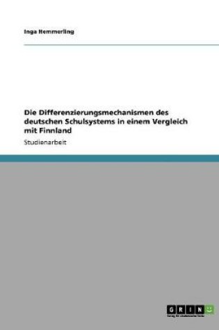 Cover of Die Differenzierungsmechanismen des deutschen Schulsystems in einem Vergleich mit Finnland