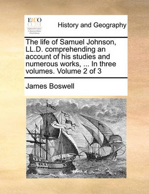 Book cover for The Life of Samuel Johnson, LL.D. Comprehending an Account of His Studies and Numerous Works, ... in Three Volumes. Volume 2 of 3