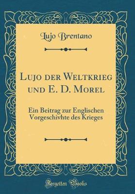 Book cover for Lujo Der Weltkrieg Und E. D. Morel
