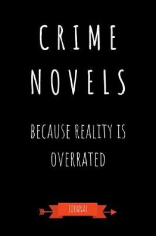 Cover of Crime Novels Because Reality Is Overrated Journal