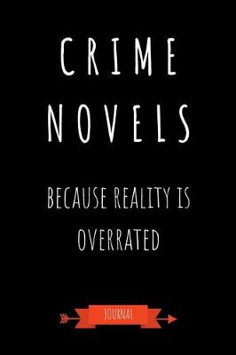 Book cover for Crime Novels Because Reality Is Overrated Journal