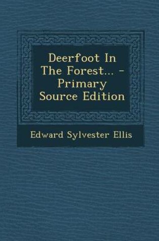 Cover of Deerfoot in the Forest... - Primary Source Edition