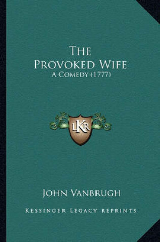 Cover of The Provoked Wife the Provoked Wife