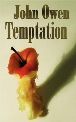 Book cover for John Owen on Temptation - The Nature and Power of it, The Danger of Entering it and the Means of Preventing the Danger