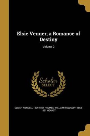 Cover of Elsie Venner; A Romance of Destiny; Volume 2