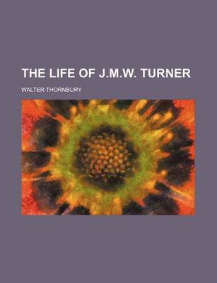 Book cover for The Life of J.M.W. Turner