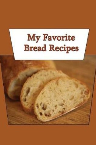 Cover of My Favorite Bread Recipes