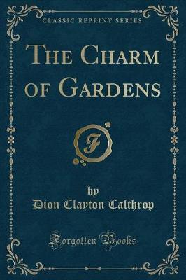 Book cover for The Charm of Gardens (Classic Reprint)