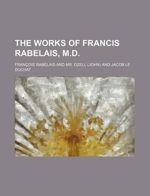 Book cover for The Works of Francis Rabelais, M.D