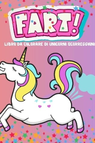 Cover of Libro da colorare di unicorni scorreggioni