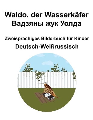 Book cover for Deutsch-Wei�russisch Waldo, der Wasserk�fer / Вадзяны жук Уолда Zweisprachiges Bilderbuch f�r Kinder