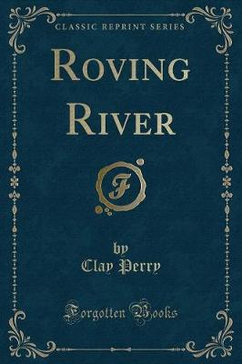 Book cover for Roving River (Classic Reprint)