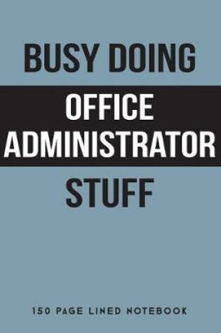 Cover of Busy Doing Office Administrator Stuff