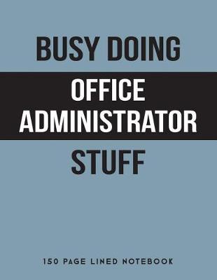 Book cover for Busy Doing Office Administrator Stuff