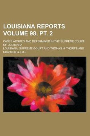 Cover of Louisiana Reports; Cases Argued and Determined in the Supreme Court of Louisiana Volume 98, PT. 2