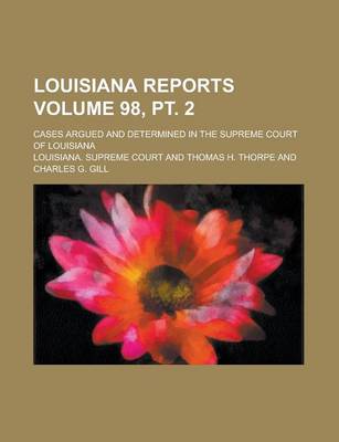 Book cover for Louisiana Reports; Cases Argued and Determined in the Supreme Court of Louisiana Volume 98, PT. 2