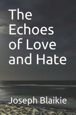 Cover of The Echoes of Love and Hate