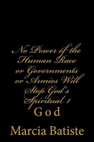 Cover of No Power of the Human Race or Governments or Armies Will Stop God's Spiritual 1