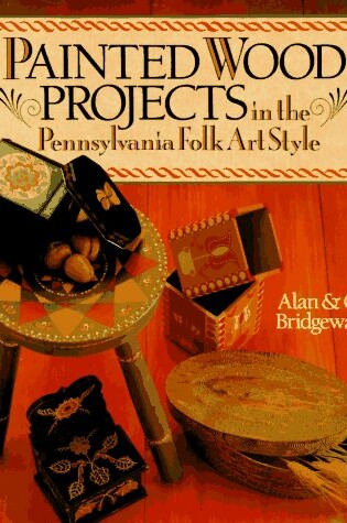 Cover of Painted Wood Projects in the Pennsylvania Folk Art Style