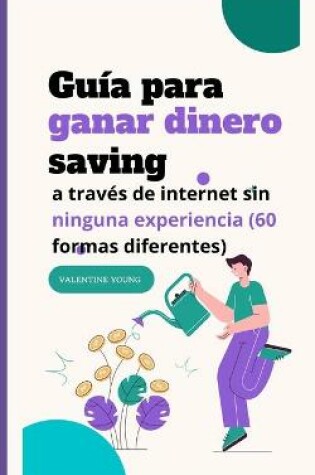 Cover of Guía para ganar dinero a través de Internet sin ninguna experiencia (60 diferentes formas)