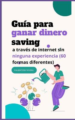 Book cover for Guía para ganar dinero a través de Internet sin ninguna experiencia (60 diferentes formas)