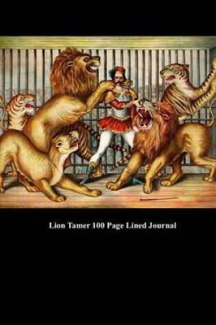 Cover of Lion Tamer 100 Page Lined Journal