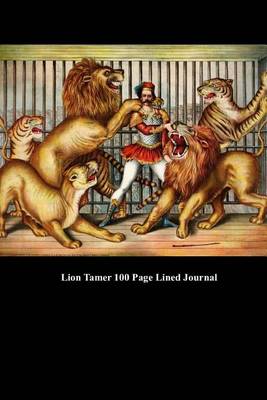 Book cover for Lion Tamer 100 Page Lined Journal